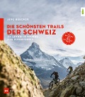 Cover-Bild zum Titel 'Die schönsten Trails der Schweiz' von 'Jürg Buschor'