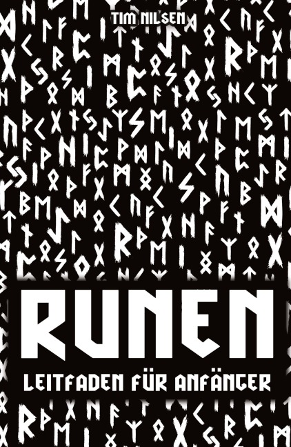 Runen - Ein Leitfaden für Anfänger - Tim Nilsen