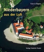Cover-Bild zum Titel 'Niederbayern aus der Luft' von 'Franz X. Bogner'