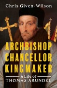 Cover-Bild zum Titel 'Archbishop, Chancellor, Kingmaker' von 'Chris Given-Wilson'