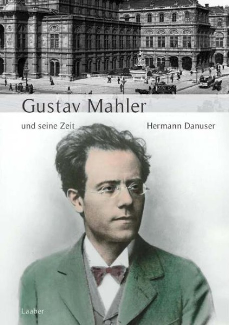 Große Komponisten und ihre Zeit. Gustav Mahler und seine Zeit - Hermann Danuser