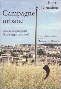 Campagne urbane. Una nuova proposta di paesaggio della città - Pierre Donadieu