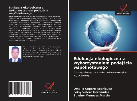 Edukacja ekologiczna z wykorzystaniem podej¿cia wspólnotowego - Omelio Cepero Rodriguez, Loisy Valero Hernández, Zuleiny Meneses Martin