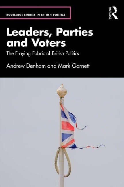 Leaders, Parties and Voters - Andrew Denham, Mark Garnett