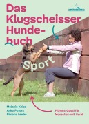 Cover-Bild zum Titel 'Das Klugscheisser-Hundebuch Sport' von 'Melanie Knies, Anke Peters, Simone Laube'