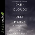 Dark Clouds, Deep Mercy: Discovering the Grace of Lament - Mark Vroegop