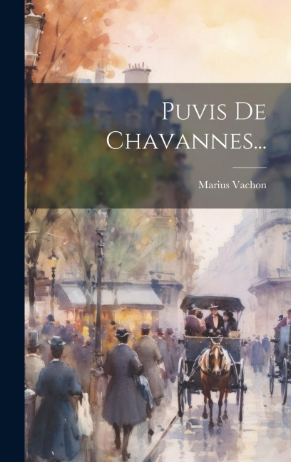 Puvis De Chavannes... - Marius Vachon