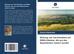 Cover-Bild zum Titel 'Wirkung von Tee-Extrakten auf MRSA-Stämme, die aus den Nasenlöchern isoliert wurden' von 'Khaled Abdelkader'