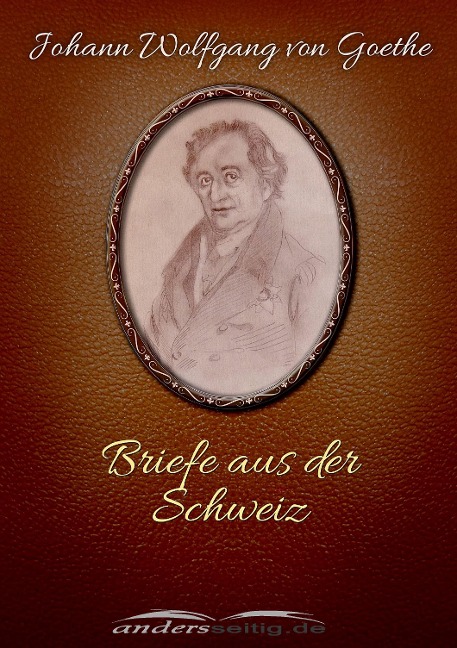 Briefe aus der Schweiz - Johann Wolfgang von Goethe