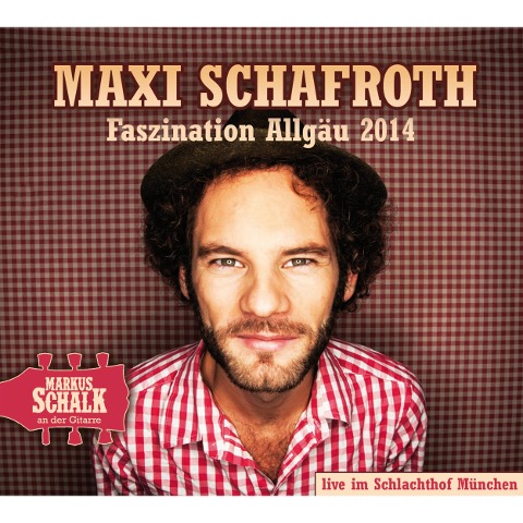 Faszination Allgäu 2014 (Live) - Maxi Schafroth