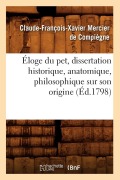 Cover-Bild zum Titel 'Éloge Du Pet, Dissertation Historique, Anatomique, Philosophique Sur Son Origine, (Éd.1798)' von 'Claude-François Mercier de Compiègne'