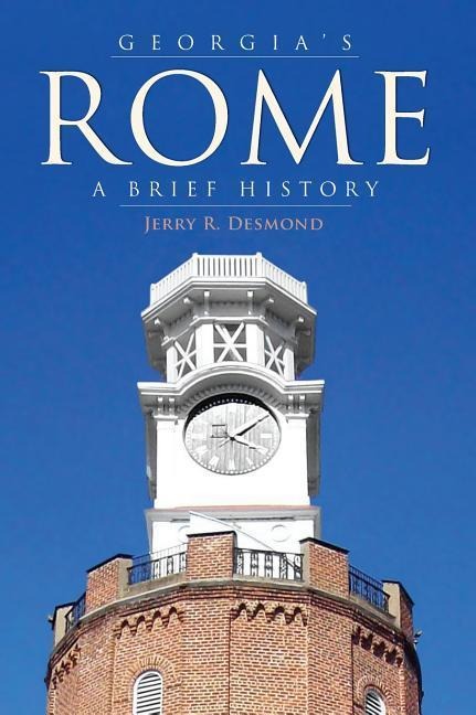 Georgia's Rome - Jerry R Desmond