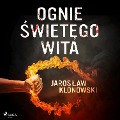 Ognie ¿wi¿tego Wita - Jaros¿aw Klonowski