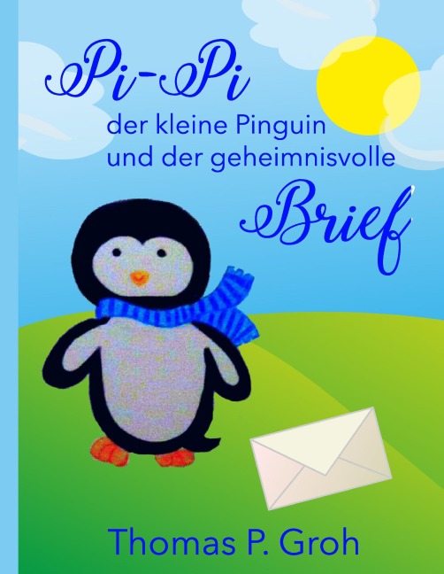 Pi-Pi der kleine Pinguin - Thomas P. Groh