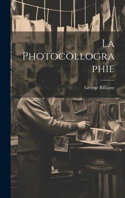 La Photocollographie - George Balagny