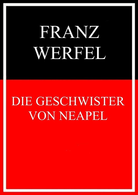 Die Geschwister von Neapel - Franz Werfel