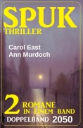 Cover-Bild zum Titel 'Spuk Thriller Doppelband 2050' von 'Ann Murdoch, Carol East'