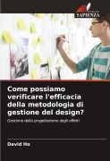 Cover-Bild zum Titel 'Come possiamo verificare l'efficacia della metodologia di gestione del design?' von 'David Ho'