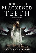 Cover-Bild zum Titel 'Nothing But Blackened Teeth' von 'Cassandra Khaw'