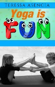 Cover-Bild zum Titel 'Yoga is Fun' von 'Teressa Asencia'