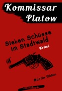 Cover-Bild zum Titel 'Kommissar Platow, Band 1: Sieben Schüsse im Stadtwald' von 'Martin Olden'