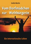 Cover-Bild zum Titel 'Vom Dorfmädchen zur Weltbürgerin' von 'Isolde Martin'