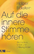 Cover-Bild zum Titel 'Auf die innere Stimme hören' von 'Holger Eckstein'