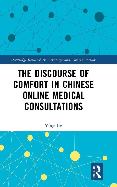 The Discourse of Comfort in Chinese Online Medical Consultations - Ying Jin