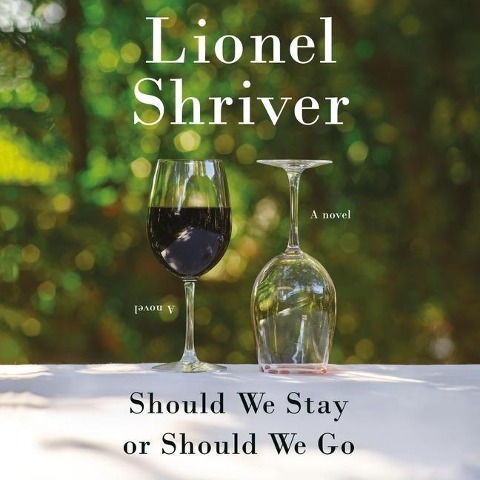 Should We Stay or Should We Go Lib/E - Lionel Shriver