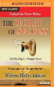 The Secret of Success: Self-Healing Through Thought Force - William Walker Atkinson