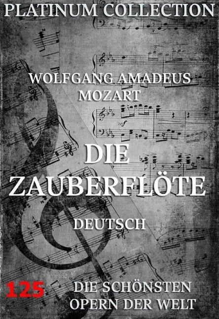 Die Zauberflöte - Wolfgang Amadeus Mozart, Emanuel Schikaneder