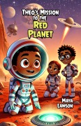 Cover-Bild zum Titel 'Theo's Mission to the Red Planet' von 'Maya Lawson'