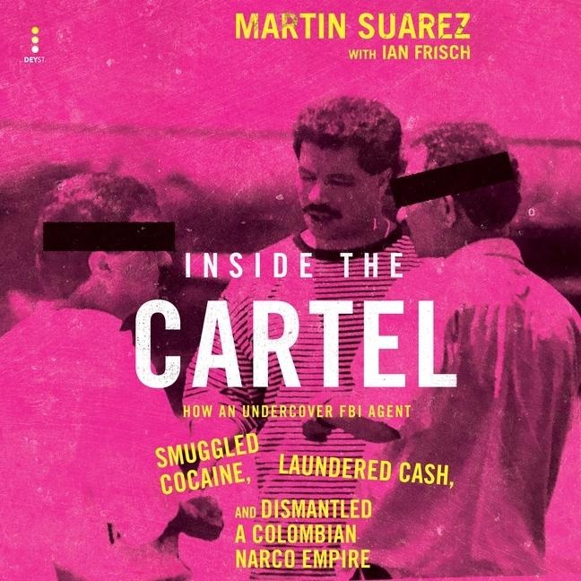Inside the Cartel - Ian Frisch, Martin Suarez