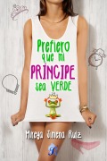 Cover-Bild zum Titel 'Prefiero que mi príncipe sea verde' von 'Mireya Jimena Ruiz'