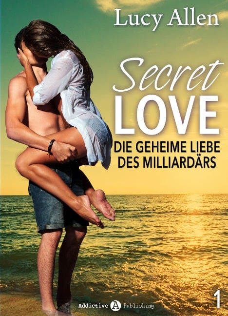 Secret Love - Die geheime Liebe des Milliardärs, band 1 - Lucy Allen