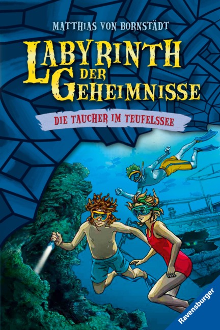 Labyrinth der Geheimnisse, Band 6 - Taucher im Teufelssee - Matthias von Bornstädt