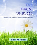 Cover-Bild zum Titel 'The Magic Bubbles (The Tilly and George Adventures, #1)' von 'Ellen M James'