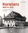 Cover-Bild zum Titel 'Konstanz 1860 bis 1960' von 'Dominik Gügel'