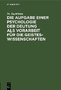 Cover-Bild zum Titel 'Die Aufgabe einer Psychologie der Deutung als Vorarbeit für die Geisteswissenschaften' von 'Th. Elsenhans'