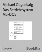 Cover-Bild zum Titel 'Das Betriebssystem MS-DOS' von 'Michael Ziegenbalg'
