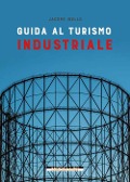 Cover-Bild zum Titel 'Guida al turismo industriale' von 'Jacopo Ibello'
