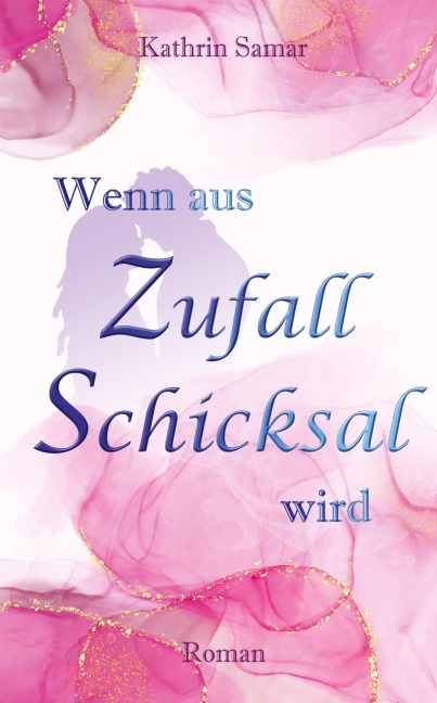Wenn aus Zufall Schicksal wird - Kathrin Samar