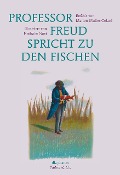 Cover-Bild zum Titel 'Professor Freud spricht zu den Fischen' von 'Marion Muller-Colard, Nathalie Novi'