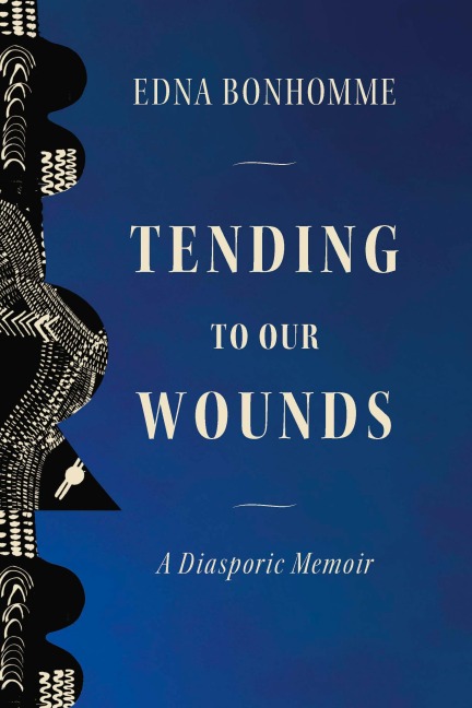 Tending to Our Wounds - Edna Bonhomme