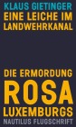  Eine Leiche im Landwehrkanal. Die Ermordung Rosa Luxemburgs