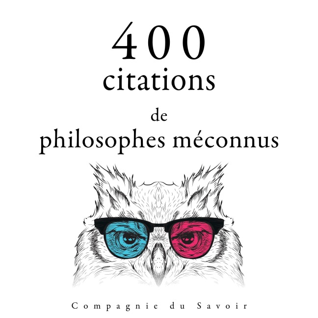 400 citations de philosophes méconnus - Gaston Bachelard, Emil Cioran, Ambrose Bierce, Epictetus