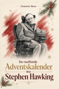 Cover-Bild zum Titel 'Der inoffizielle Adventskalender über Stephen Hawking' von 'Charlotte Meier'