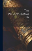 Cover-Bild zum Titel 'The International Jew: the World's Foremost Problem; v.1' von 'Anonymous'