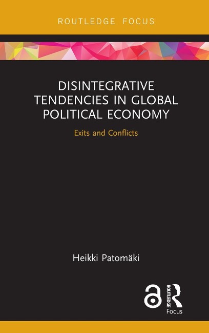 Disintegrative Tendencies in Global Political Economy - Heikki Patomaki