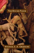 Cover-Bild zum Titel 'The Divine Farce' von 'Michael S. A. Graziano'